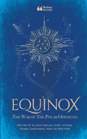 Equinox: The War of the Polar Opposites