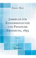 Jahrbuch FÃ¼r Kinderheilkunde Und Physische Erziehung, 1893, Vol. 35 (Classic Reprint)