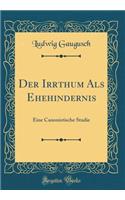 Der Irrthum ALS Ehehindernis