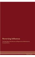 Reversing Influenza the Raw Vegan Detoxification & Regeneration Workbook for Curing Patients