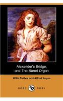 Alexander's Bridge, and the Barrel Organ