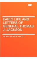 Early Life and Letters of General Thomas J. Jackson