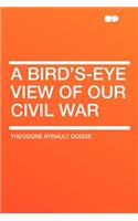 A Bird's-Eye View of Our Civil War