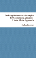 Deriving Maintenance Strategies for Cooperative Alliances -- A Value Chain Approach