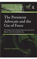 The Persistent Advocate and the Use of Force