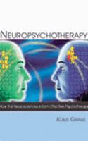 Neuropsychotherapy: How the Neurosciences Inform Effective Psychotherapy