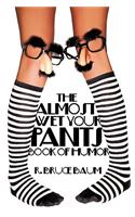 Almost Wet Your Pants Book of Humor