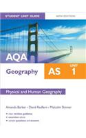 AQA AS Geography Student Unit Guide: Unit 1 Physical and Human Geography