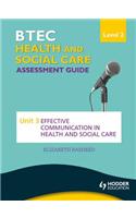 BTEC First Health and Social Care Level 2 Assessment Guide: Unit 3 Effective Communication in Health and Social Care
