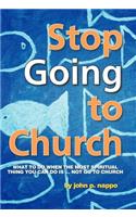 Stop Going to Church