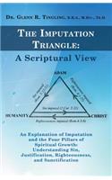 Imputation Triangle: A Scriptural View: An Explanation of Imputation and the Four Pillars of Spiritual Growth: Understanding Sin, Justifica