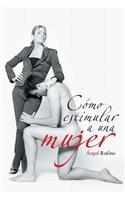 Como Estimular a Una Mujer: (Spanish)