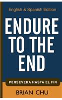 Endure to the End: English & Spanish Edition