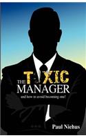 Toxic Manager how to avoid becoming one. New Release.: Secrets of Good Management