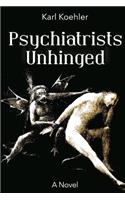 Psychiatrists Unhinged