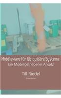 Middleware für Ubiquitäre Systeme: Ein Modellgetriebener Entwicklungsansatz(German)
