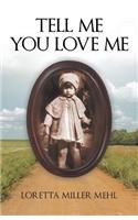 Tell Me You Love Me: A Sharecropper's Daughter Tells Her Story