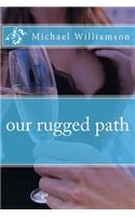 our rugged path