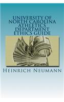 University of North Carolina Athletics Department Ethics Guide