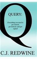 Query: Everything You Need To Get Started, Get Noticed, and Get Signed