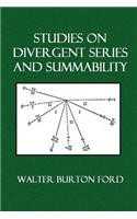 Studies on Divergent Series and Summability