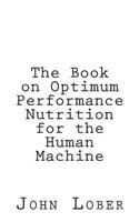 Book on Optimum Performance Nutrition for the Human Machine