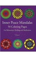 Inner Peace Mandalas 50 Coloring Pages For Reflection, Healing and Meditation -: Coloring Book for Relaxation and Healing: helps reduce stress and achieve inner peace