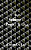 Life Pillar 2: Pillar 2, from Vol. 1, of the Poetry Trilogy
