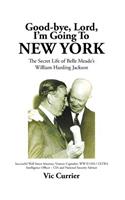 Good-bye, Lord, I'm Going To New York: The Secret Life of Belle Meade's William Harding Jackson