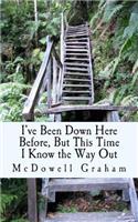I've Been Down Here Before, But This Time I Know the Way Out