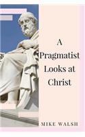 A Pragmatist Looks at Christ
