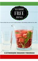 Alcohol Free Drinks. What to drink when you want to control alcohol or stop drin