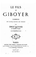 Le fils de Giboyer, comédie en cinq actes en prose