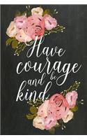 Chalkboard Journal - Have Courage and Be Kind: 100 page 6" x 9" Ruled Notebook: Inspirational Journal, Blank Notebook, Blank Journal, Lined Notebook, Blank Diary