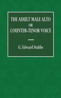 The Adult Male Alto or Counter-Tenor Voice
