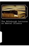 Edinburgh Lectures on Mental Science