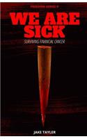 We Are Sick: Learning to Survive Financial Cancer