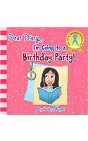 Dear Diary, I'm Going to a Birthday Party!