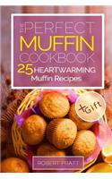 The Perfect Muffin Cookbook