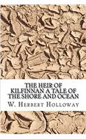 The Heir of Kilfinnan: A Tale of the Shore and Ocean