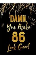 Damn, You Make 86 Look Good: Keepsake Journal Notebook For Best Wishes, Messages & Doodle In V57