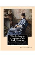 The devil's own: a romance of the Black Hawk war, By: Randall Parrish: Randall Parrish (1858-1923) was an American author of dime novels. His works include: When Wil