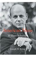 American Muse: The Life and Times of William Schuman