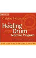 The Healing Drum Learning Program: Play Your Way to Creative Expression, Energy, and Well-Being