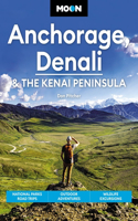 Moon Anchorage, Denali & the Kenai Peninsula (Third Edition)