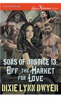 Sons of Justice 13: Off the Market for Love (Siren Publishing Lovextreme Forever)