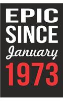 Epic Since January 1973 Journal keepsake Gift, a birthday journal to remember dates: Blank Lined Notebook / Journal Birthday Gift For Men, Women, Friends, Students, Colleagues, Coworkers and Boss. 120 Ruled Pages, 6x9, Soft Cover, Ma