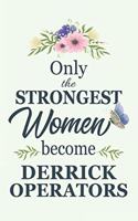 Only The Strongest Women Become Derrick Operators