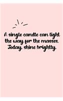 A single candle can light the way for the masses. Today, shine brightly. Dot Grid Bullet Journal