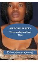 Selected Plays V